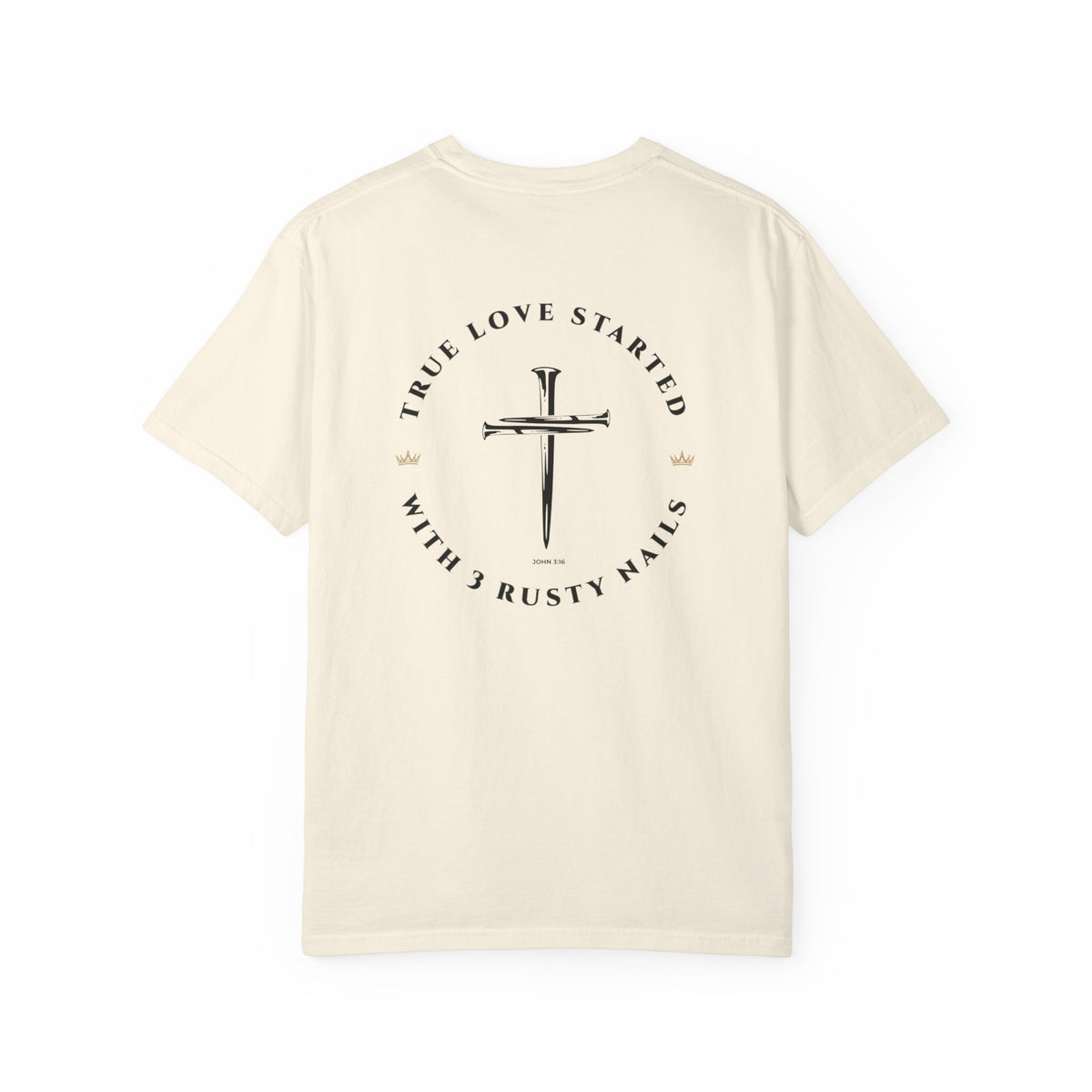 John 3:16 Christian T-Shirt — True Love Started With 3 Rusty Nails
