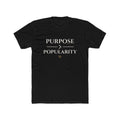 Purpose Over Popularity T-Shirt — Inspirational Crew Tee