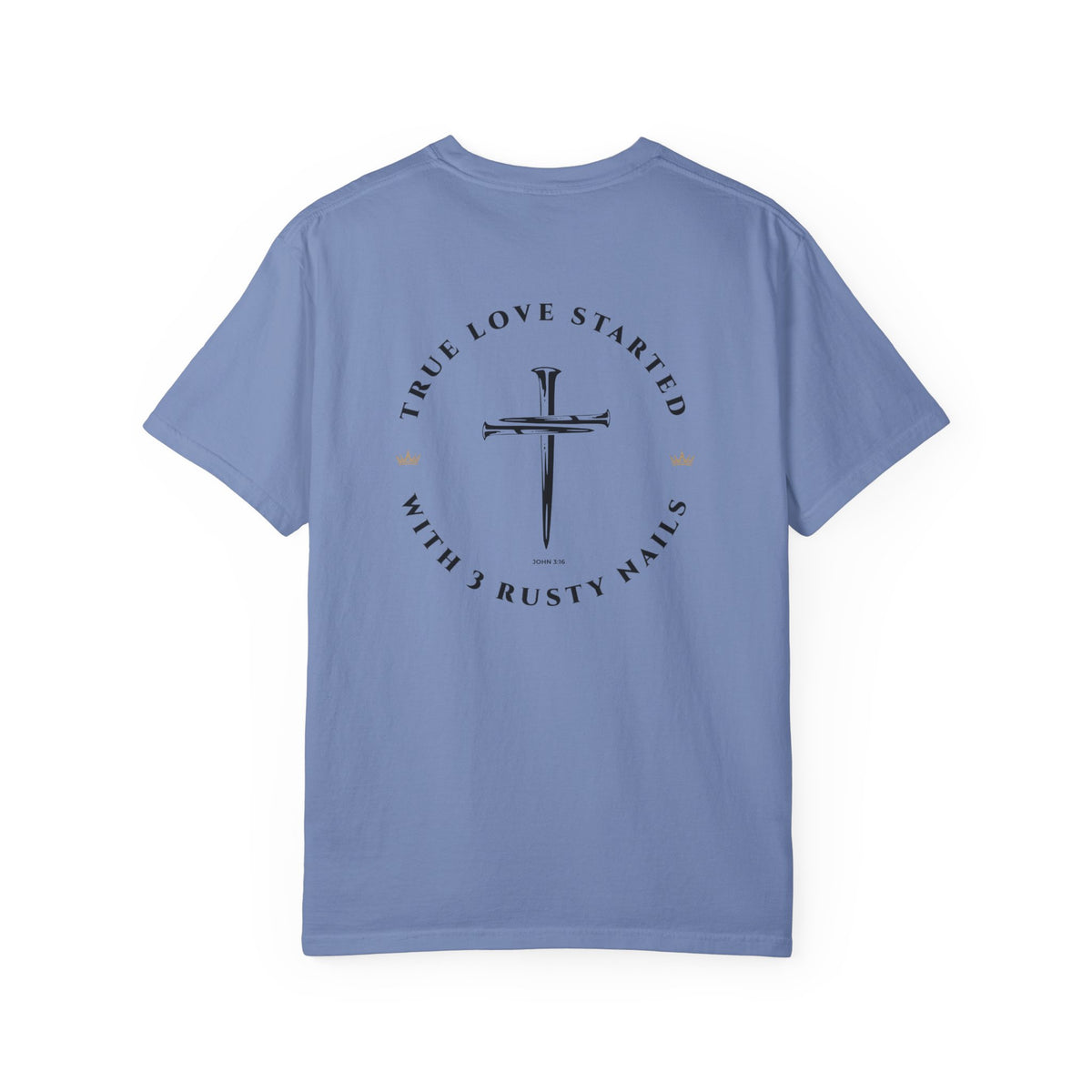 John 3:16 Christian T-Shirt — True Love Started With 3 Rusty Nails