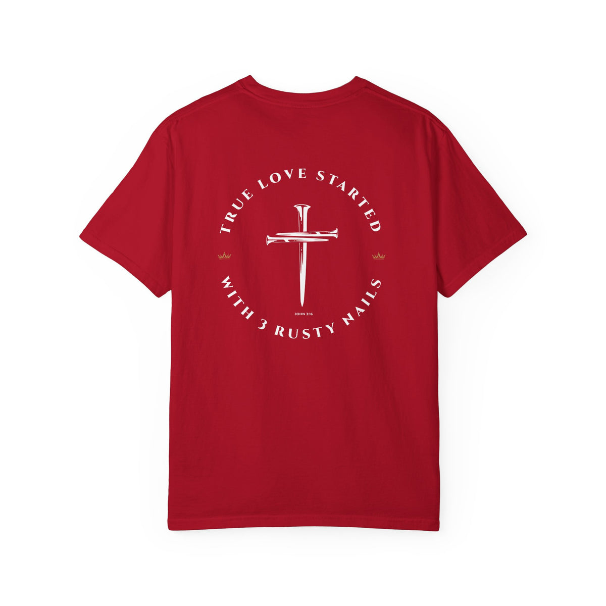 John 3:16 Christian T-Shirt — True Love Started With 3 Rusty Nails
