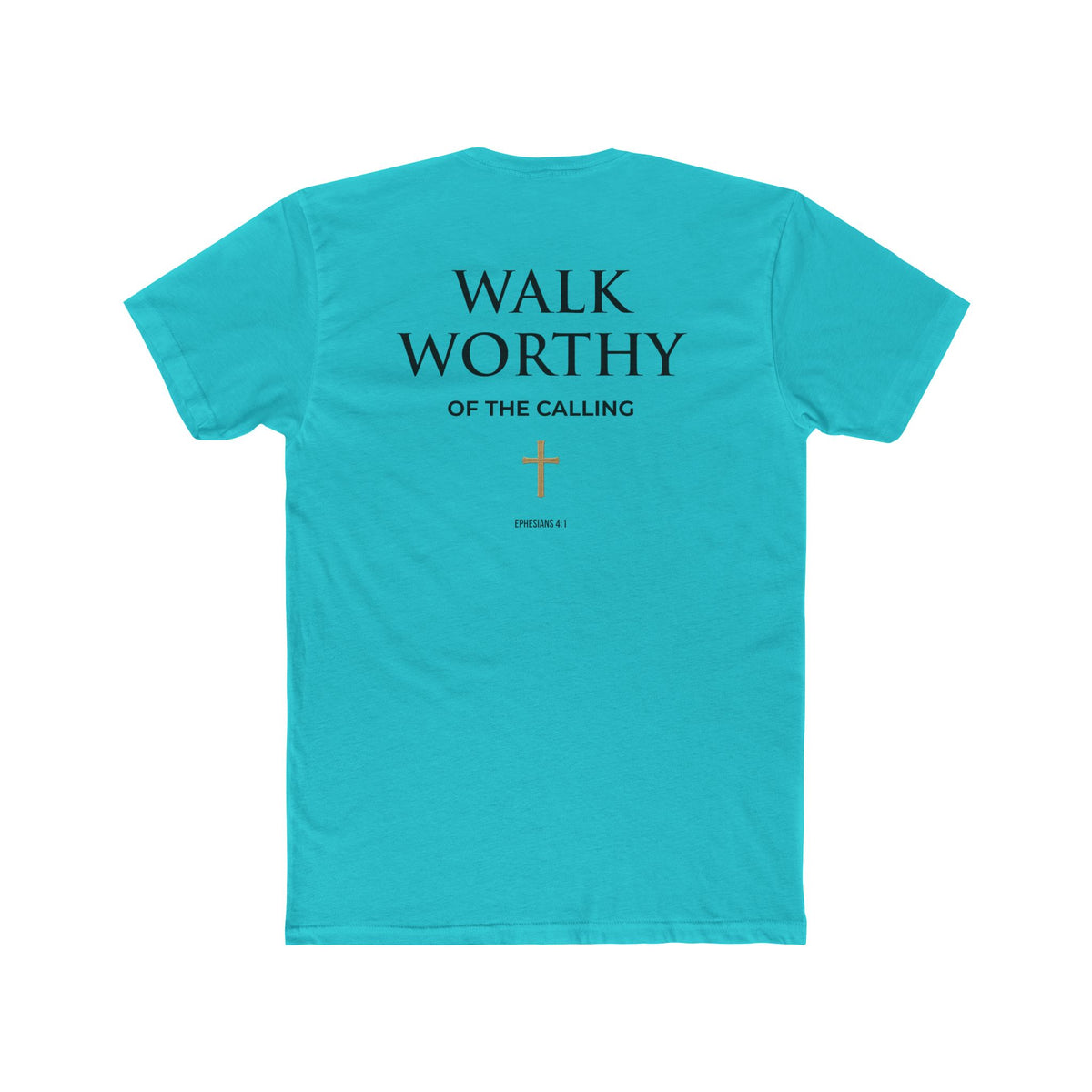 Walk Worthy-Inspirational Faith Tee Ephesians 4:1