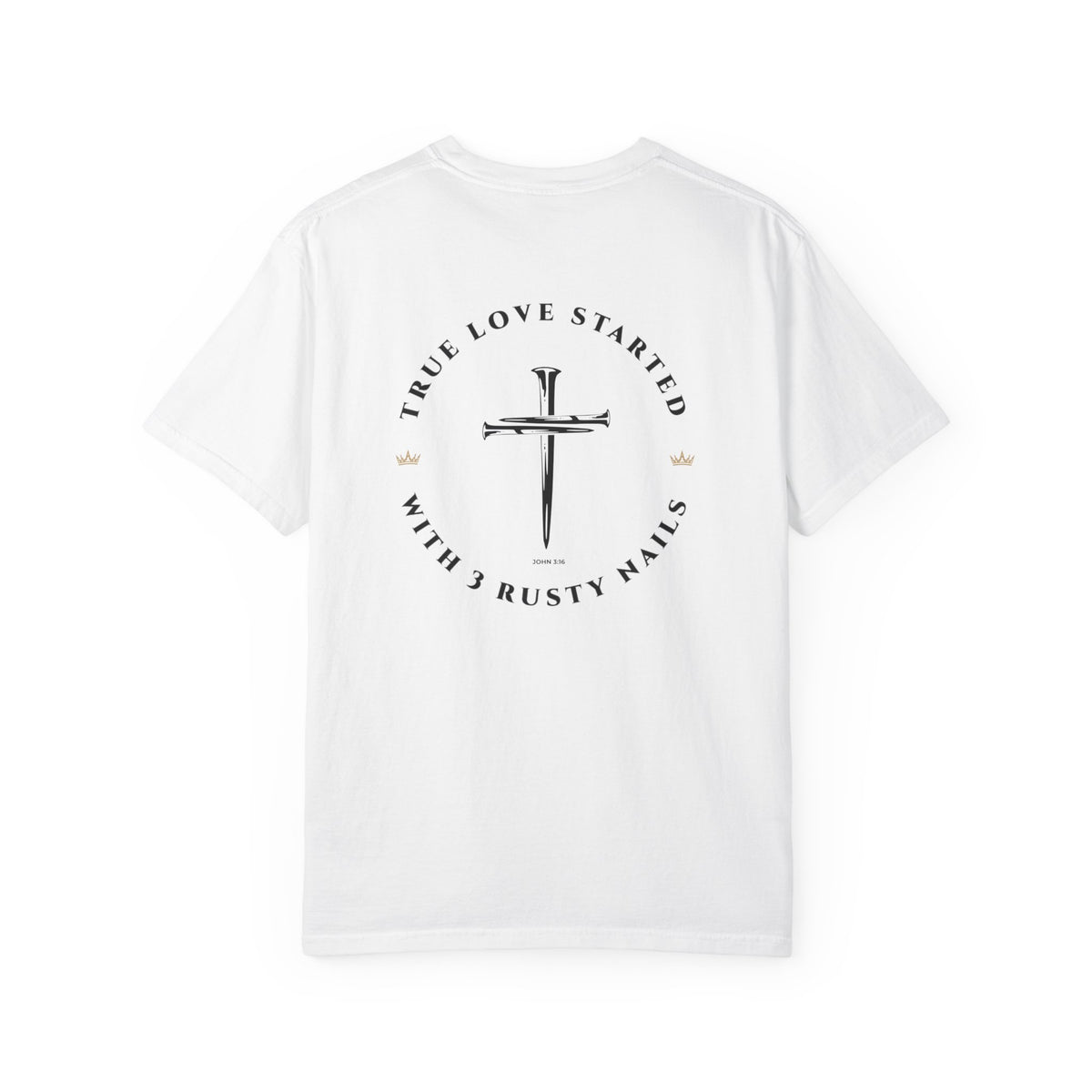 John 3:16 Christian T-Shirt — True Love Started With 3 Rusty Nails
