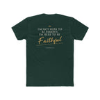 Here to Be Faithful-Colossians 3:23 Tee