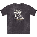 Pray. Work. Love. Serve. Repeat.-Christian Tee