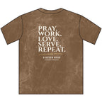 Pray. Work. Love. Serve. Repeat.-Christian Tee
