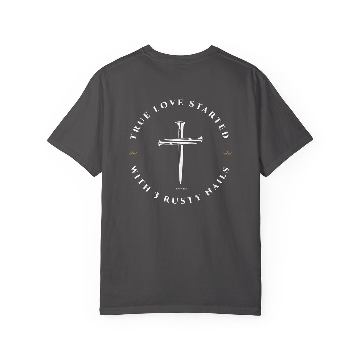 John 3:16 Christian T-Shirt — True Love Started With 3 Rusty Nails