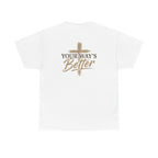 Your Way's Better-Inspirational Cross Tee
