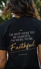 Kingdom Worn Here to Be Faithful Colossians 3:23 Tee