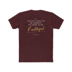 Here to Be Faithful-Colossians 3:23 Tee