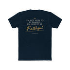 Here to Be Faithful-Colossians 3:23 Tee
