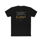 Here to Be Faithful-Colossians 3:23 Tee