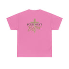 Your Way's Better-Inspirational Cross Tee