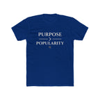 Purpose Over Popularity T-Shirt — Inspirational Crew Tee