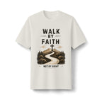 Walk by Faith Not by Sight — 2 Corinthians 5:7 Christian T-Shirt