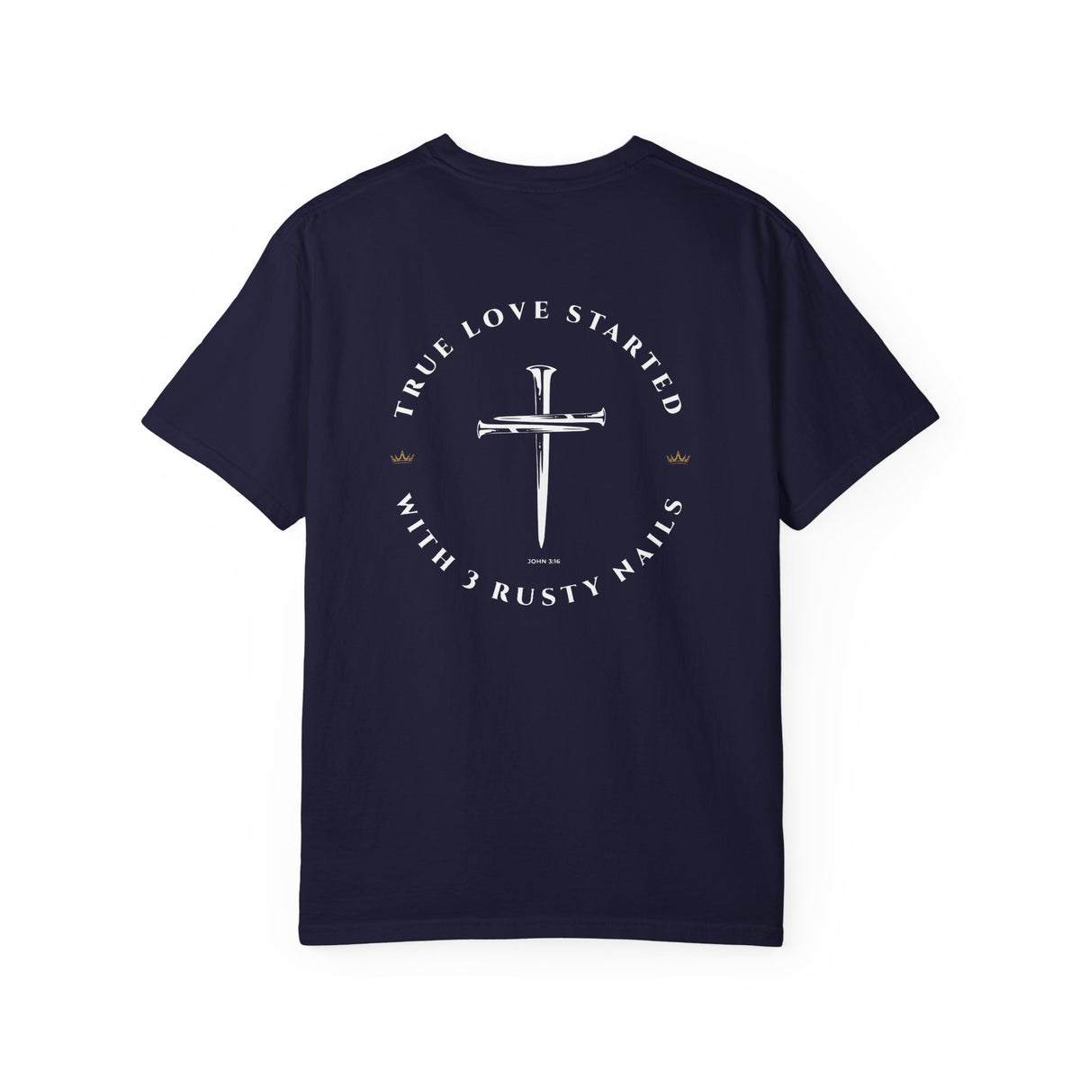 John 3:16 Christian T-Shirt — True Love Started With 3 Rusty Nails