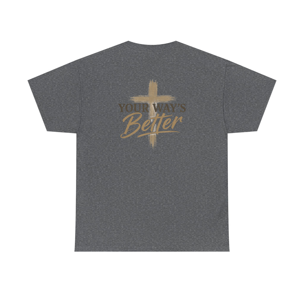 Your Way's Better-Inspirational Cross Tee