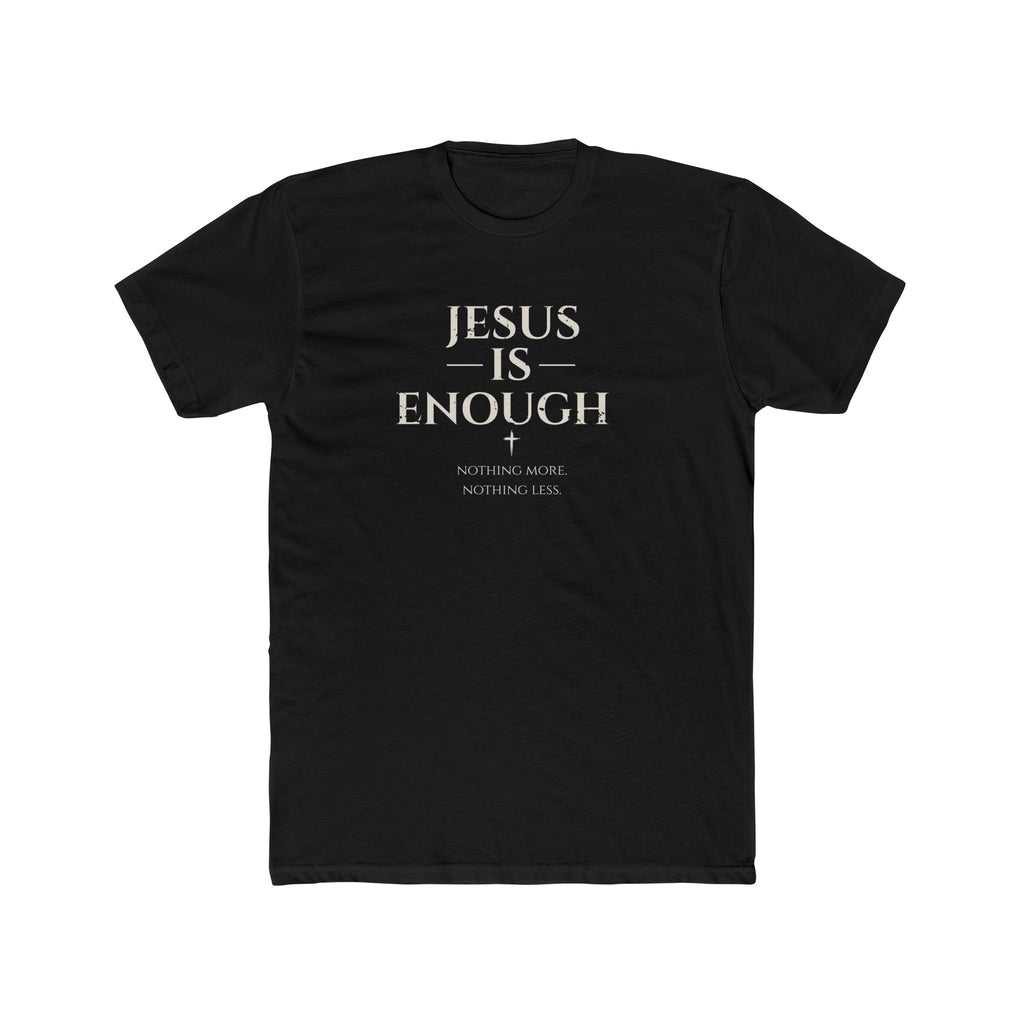 Jesus Is Enough Nothing More Nothing Less Christian T-Shirt