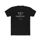 Jesus Is Enough Nothing More Nothing Less Christian T-Shirt