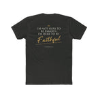 Here to Be Faithful-Colossians 3:23 Tee